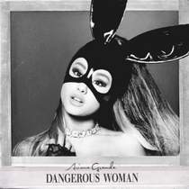 Ariana Grande - Dangerous Woman (Full Album)
