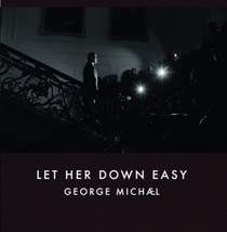 George Michael - Let Her Down Easy (2014)