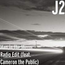J2 Feat. Cameron The Public - Man In The Mirror