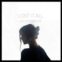 Jill Andrews - Lost It All