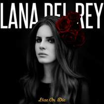 Lana Del Rey - Live or Die
