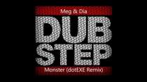 Meg and Dia - Monster.(dubstep)