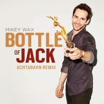 Mikey Wax - Bottle Of Jack (Achtabahn Remix)