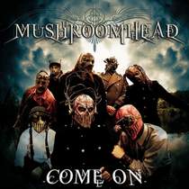 Mushroomhead - Come On