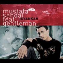 Mustafa Sandal feat  Gentleman - ISYANKAR