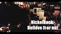 Nickelback  Believe It or Not - Believe It or Not
