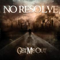 No Resolve - Get Me Out