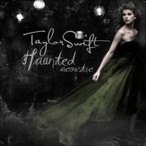 Taylor Swift - Haunted (Acoustic)